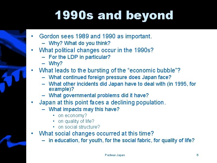 1990 s and beyond • Gordon sees 1989 and 1990 as important. – Why?