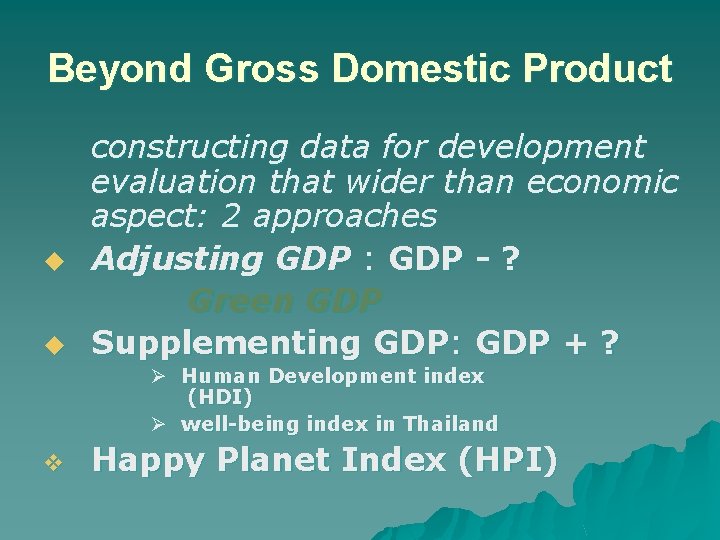 Beyond Gross Domestic Product u u constructing data for development evaluation that wider than