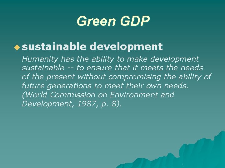 Green GDP u sustainable development Humanity has the ability to make development sustainable --