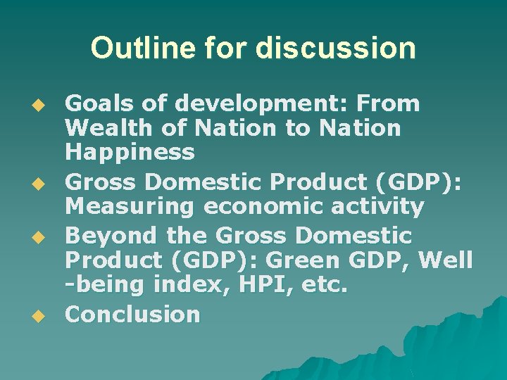 Outline for discussion u u Goals of development: From Wealth of Nation to Nation