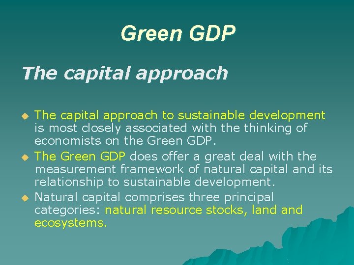 Green GDP The capital approach u u u The capital approach to sustainable development
