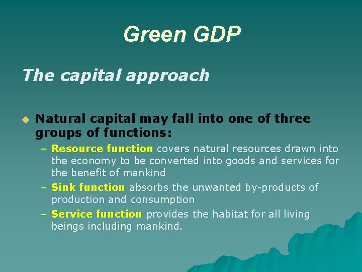 Green GDP The capital approach u Natural capital may fall into one of three
