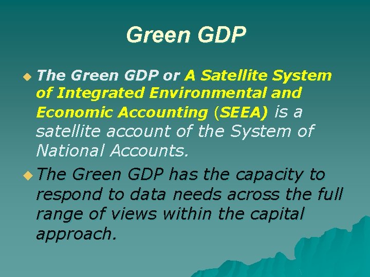 Green GDP u The Green GDP or A Satellite System of Integrated Environmental and