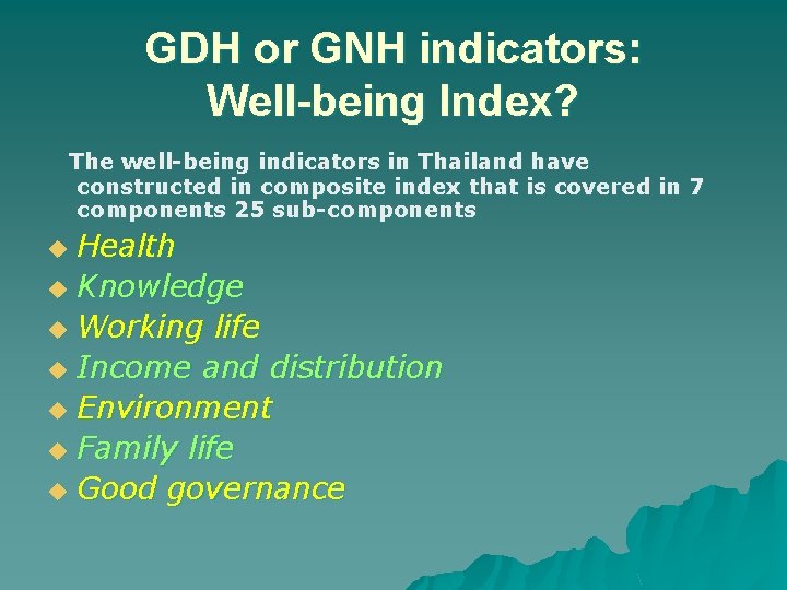 GDH or GNH indicators: Well-being Index? The well-being indicators in Thailand have constructed in