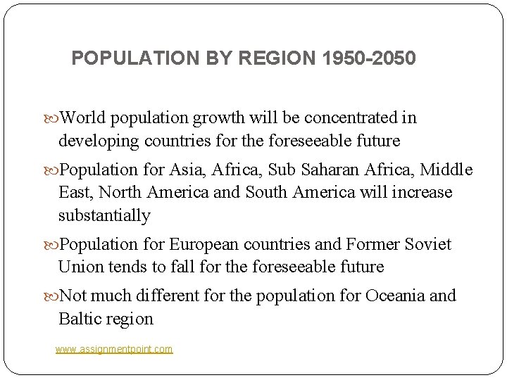 POPULATION BY REGION 1950 -2050 World population growth will be concentrated in developing countries POPULATION BY REGION 1950 -2050 World population growth will be concentrated in developing countries