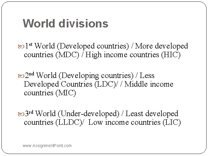 World divisions 1 st World (Developed countries) / More developed countries (MDC) / High World divisions 1 st World (Developed countries) / More developed countries (MDC) / High
