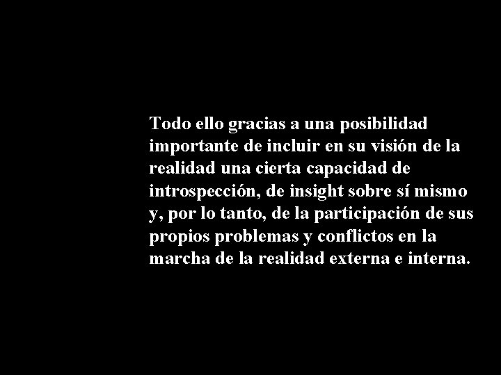Todo ello gracias a una posibilidad importante de incluir en su visión de la Todo ello gracias a una posibilidad importante de incluir en su visión de la