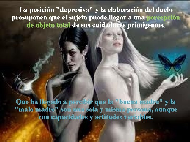 La posición "depresiva" y la elaboración del duelo presuponen que el sujeto puede llegar La posición "depresiva" y la elaboración del duelo presuponen que el sujeto puede llegar