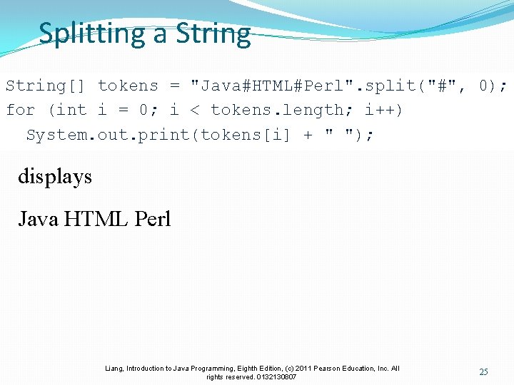 Splitting a String[] tokens = "Java#HTML#Perl". split("#", 0); for (int i = 0; i