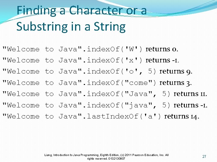 Finding a Character or a Substring in a String "Welcome "Welcome to to Java".