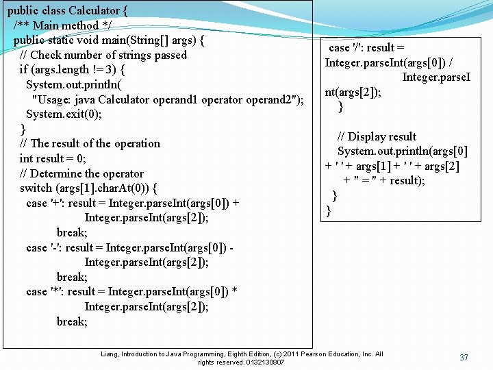 public class Calculator { /** Main method */ public static void main(String[] args) {