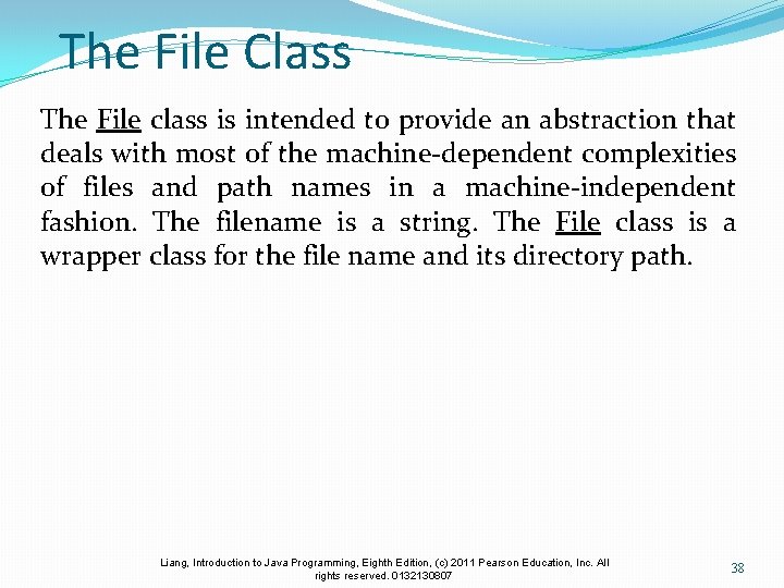 The File Class The File class is intended to provide an abstraction that deals