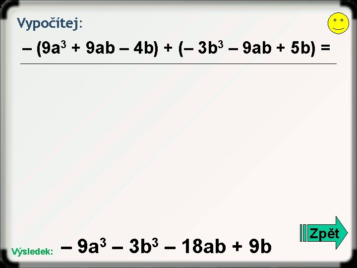Vypočítej: – (9 a 3 + 9 ab – 4 b) + (– 3