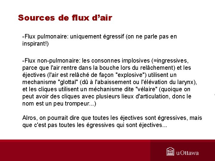 Sources de flux d’air -Flux pulmonaire: uniquement égressif (on ne parle pas en inspirant!)