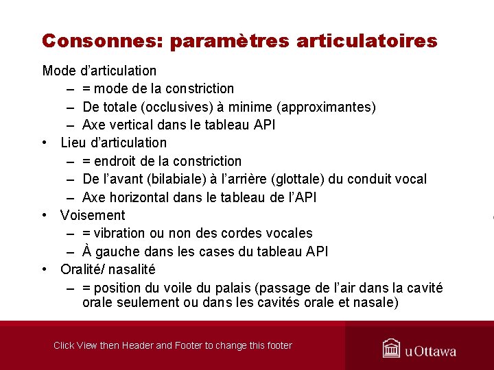 Consonnes: paramètres articulatoires Mode d’articulation – = mode de la constriction – De totale