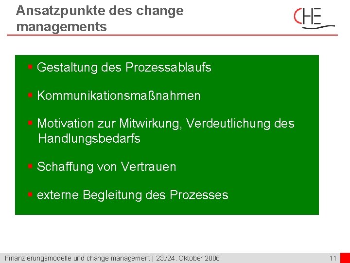 Ansatzpunkte des change managements § Gestaltung des Prozessablaufs § Kommunikationsmaßnahmen § Motivation zur Mitwirkung,