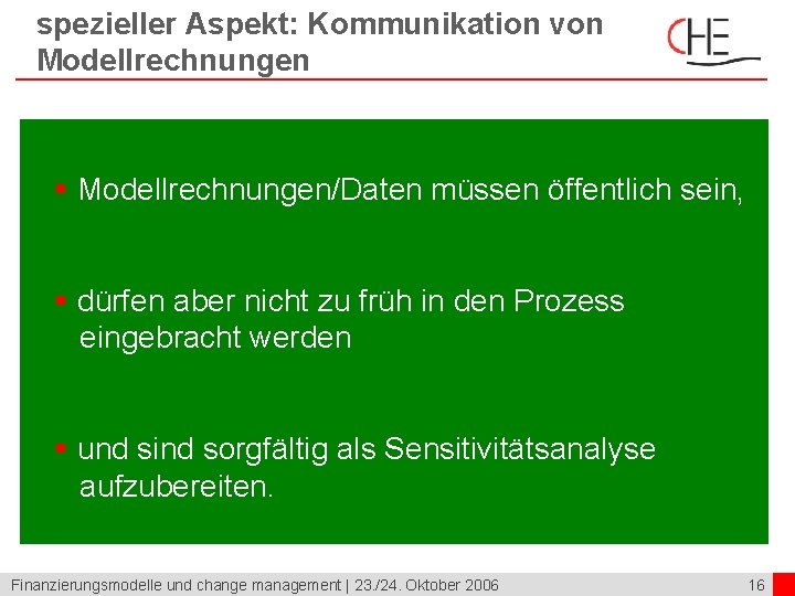 spezieller Aspekt: Kommunikation von Modellrechnungen § Modellrechnungen/Daten müssen öffentlich sein, § dürfen aber nicht