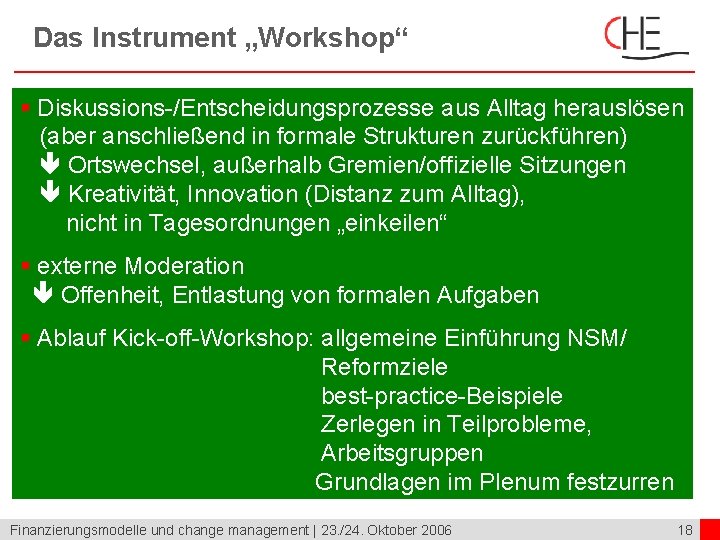 Das Instrument „Workshop“ § Diskussions-/Entscheidungsprozesse aus Alltag herauslösen (aber anschließend in formale Strukturen zurückführen)