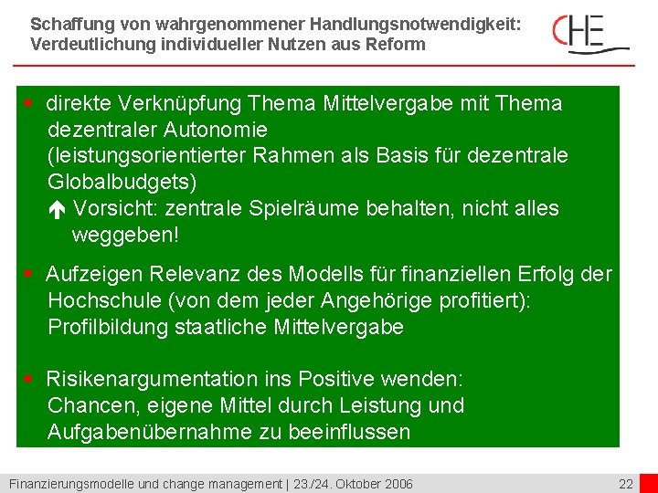 Schaffung von wahrgenommener Handlungsnotwendigkeit: Verdeutlichung individueller Nutzen aus Reform § direkte Verknüpfung Thema Mittelvergabe