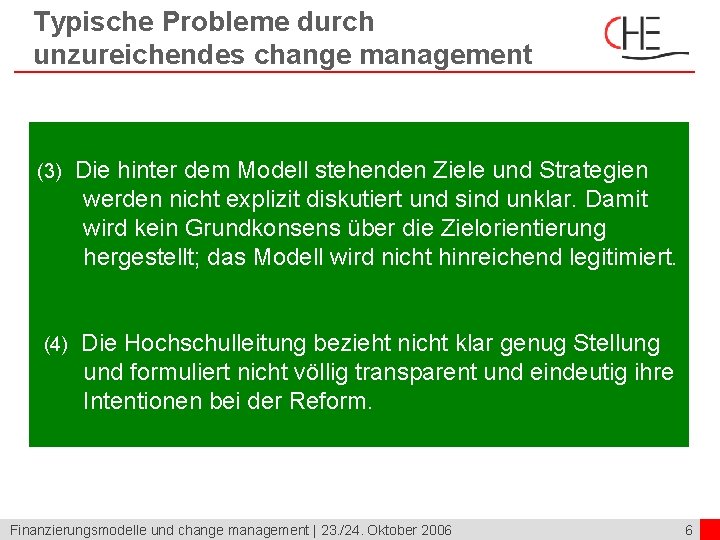 Typische Probleme durch unzureichendes change management (3) (4) Die hinter dem Modell stehenden Ziele