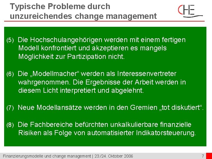 Typische Probleme durch unzureichendes change management (5) Die Hochschulangehörigen werden mit einem fertigen Modell