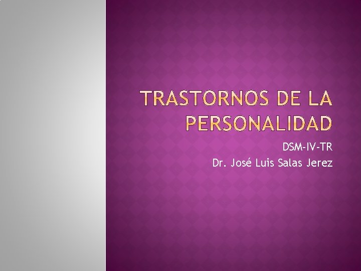 DSM-IV-TR Dr. José Luis Salas Jerez 