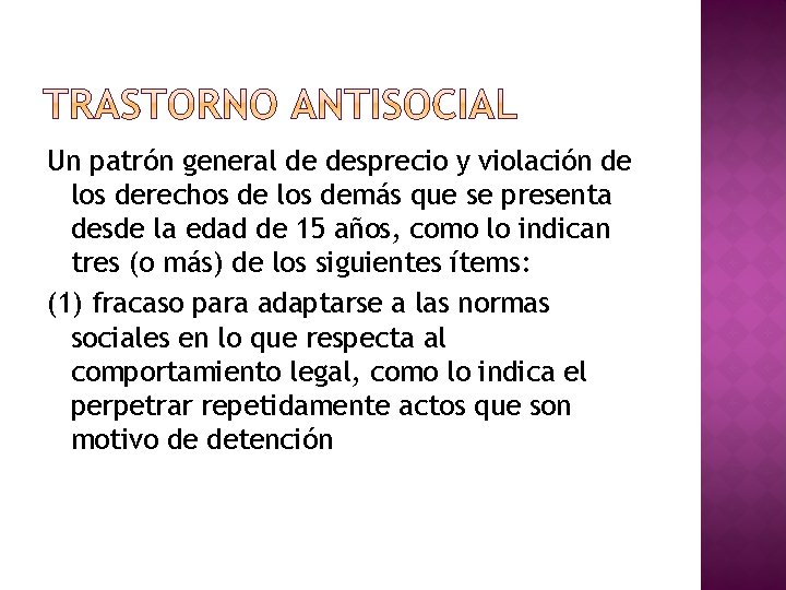 Un patrón general de desprecio y violación de los derechos de los demás que