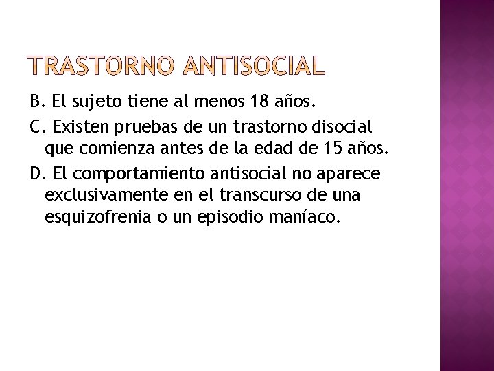 B. El sujeto tiene al menos 18 años. C. Existen pruebas de un trastorno