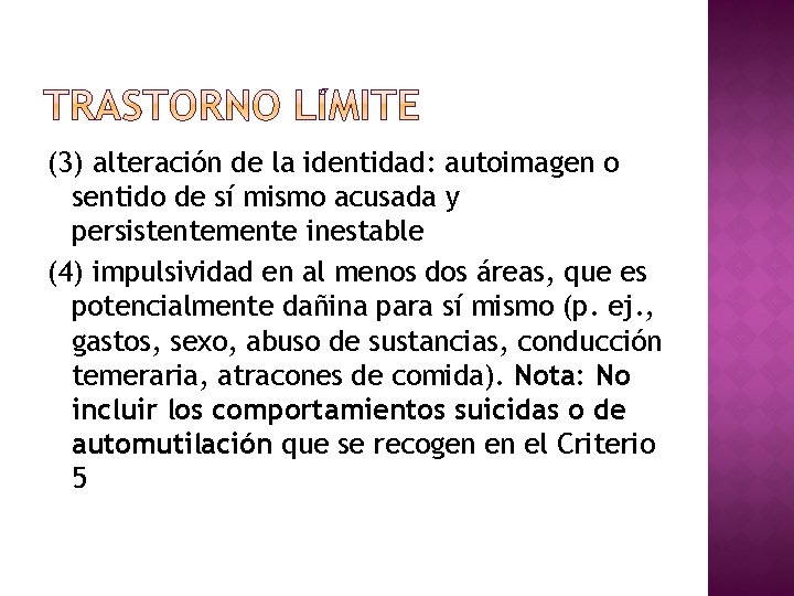 (3) alteración de la identidad: autoimagen o sentido de sí mismo acusada y persistentemente