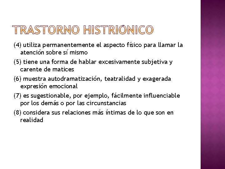 (4) utiliza permanentemente el aspecto físico para llamar la atención sobre sí mismo (5)