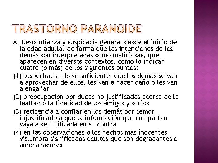 A. Desconfianza y suspicacia general desde el inicio de la edad adulta, de forma