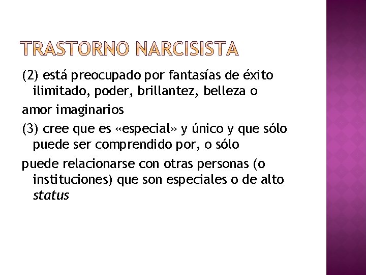 (2) está preocupado por fantasías de éxito ilimitado, poder, brillantez, belleza o amor imaginarios