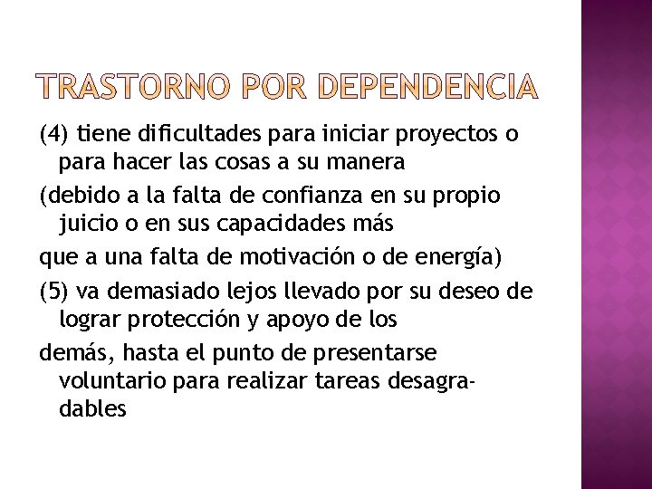 (4) tiene dificultades para iniciar proyectos o para hacer las cosas a su manera