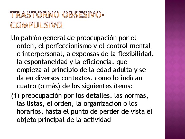 Un patrón general de preocupación por el orden, el perfeccionismo y el control mental