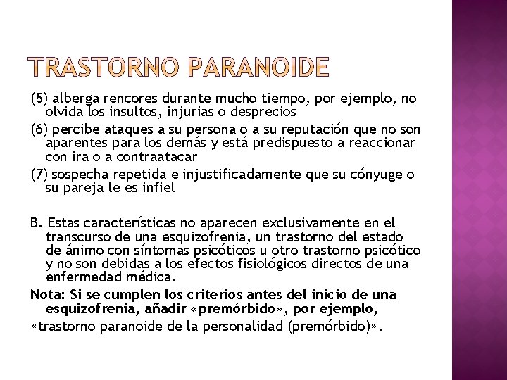 (5) alberga rencores durante mucho tiempo, por ejemplo, no olvida los insultos, injurias o