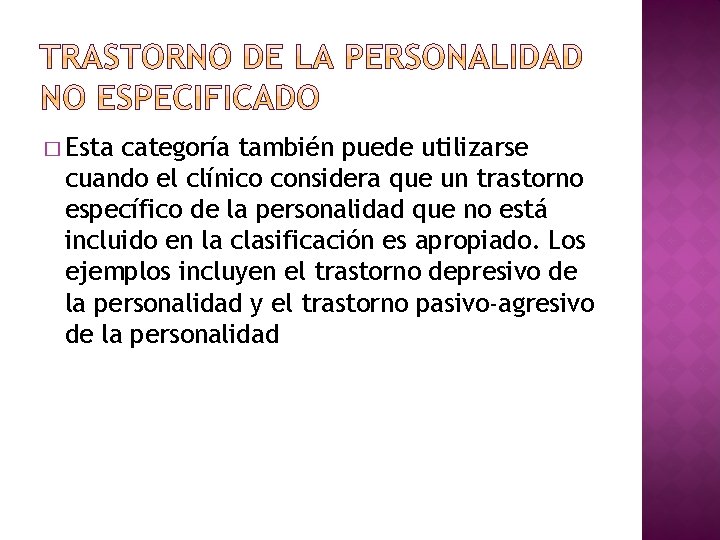 � Esta categoría también puede utilizarse cuando el clínico considera que un trastorno específico