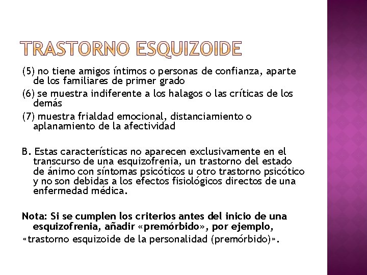 (5) no tiene amigos íntimos o personas de confianza, aparte de los familiares de