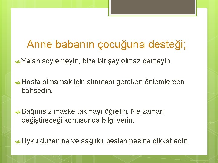 Anne babanın çocuğuna desteği; Yalan söylemeyin, bize bir şey olmaz demeyin. Hasta olmamak için