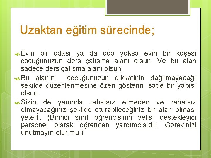 Uzaktan eğitim sürecinde; Evin bir odası ya da oda yoksa evin bir köşesi çocuğunuzun