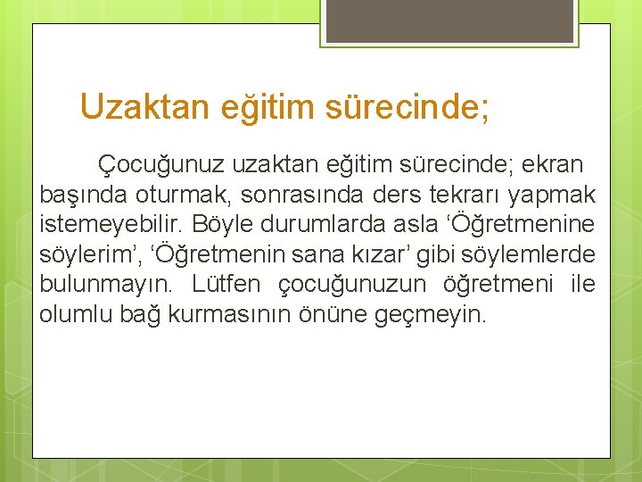 Uzaktan eğitim sürecinde; Çocuğunuz uzaktan eğitim sürecinde; ekran başında oturmak, sonrasında ders tekrarı yapmak