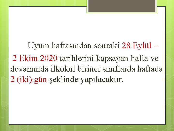 Uyum haftasından sonraki 28 Eylül – 2 Ekim 2020 tarihlerini kapsayan hafta ve devamında Uyum haftasından sonraki 28 Eylül – 2 Ekim 2020 tarihlerini kapsayan hafta ve devamında