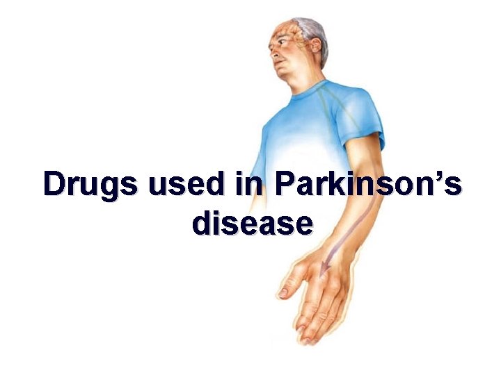 Drugs used in Parkinson’s disease 