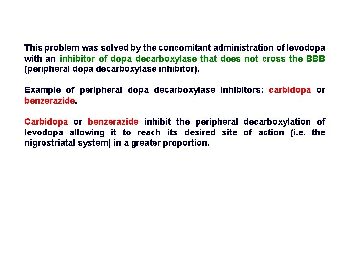 This problem was solved by the concomitant administration of levodopa with an inhibitor of