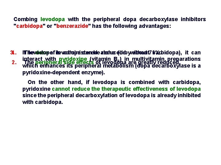 Combing levodopa with the peripheral dopa decarboxylase inhibitors "carbidopa" or "benzerazide" has the following