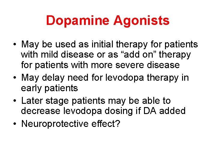 Dopamine Agonists • May be used as initial therapy for patients with mild disease