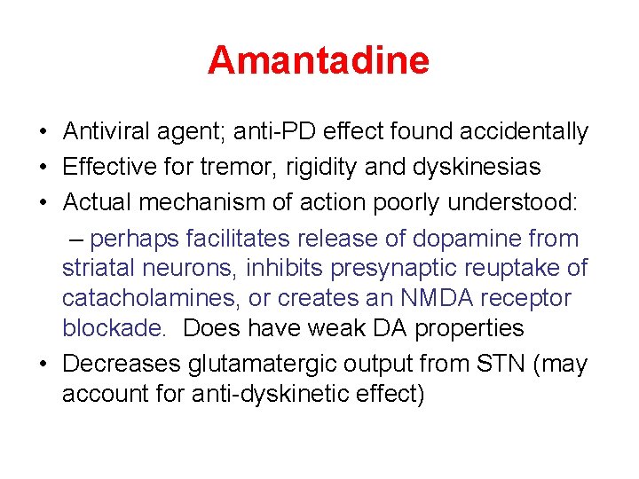 Amantadine • Antiviral agent; anti-PD effect found accidentally • Effective for tremor, rigidity and