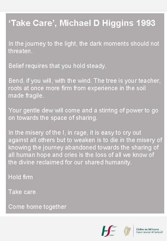 ‘Take Care’, Michael D Higgins 1993 In the journey to the light, the dark