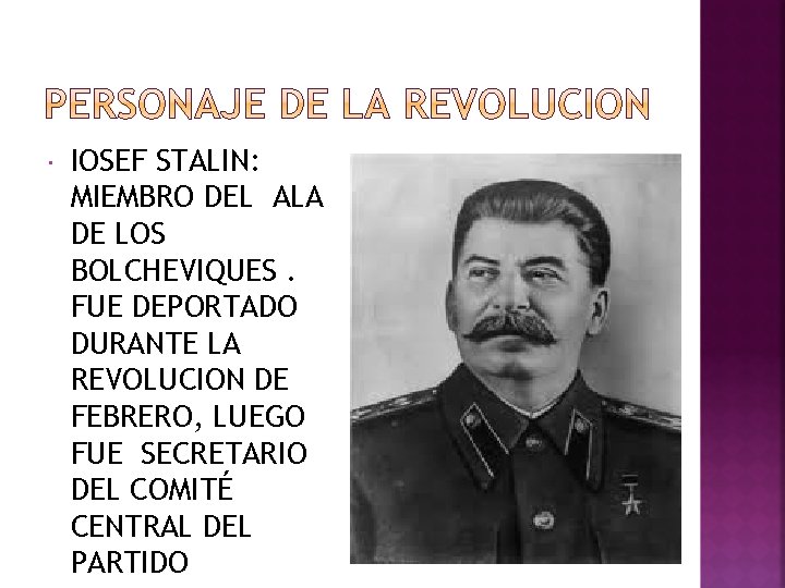  IOSEF STALIN: MIEMBRO DEL ALA DE LOS BOLCHEVIQUES. FUE DEPORTADO DURANTE LA REVOLUCION