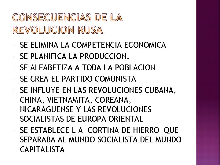  SE ELIMINA LA COMPETENCIA ECONOMICA SE PLANIFICA LA PRODUCCION. SE ALFABETIZA A TODA