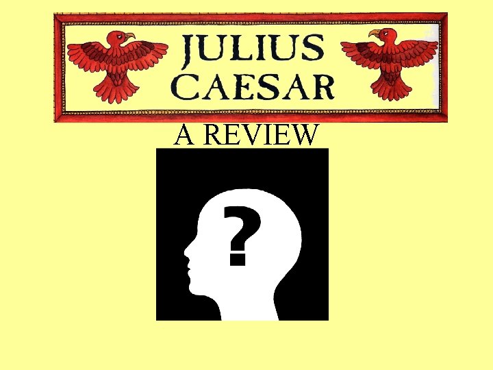 A REVIEW A REVIEW